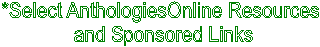 *Select AnthologiesOnline Resources 
and Sponsored Links